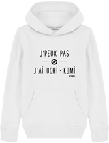 SWEAT SHIRT CAPUCHE KIDS - J'PEUX PAS J'AI UCHI KOMI Tunetoo