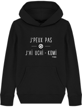 SWEAT SHIRT CAPUCHE KIDS - J'PEUX PAS J'AI UCHI KOMI Tunetoo